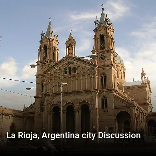 La Rioja, Argentina city Discussion