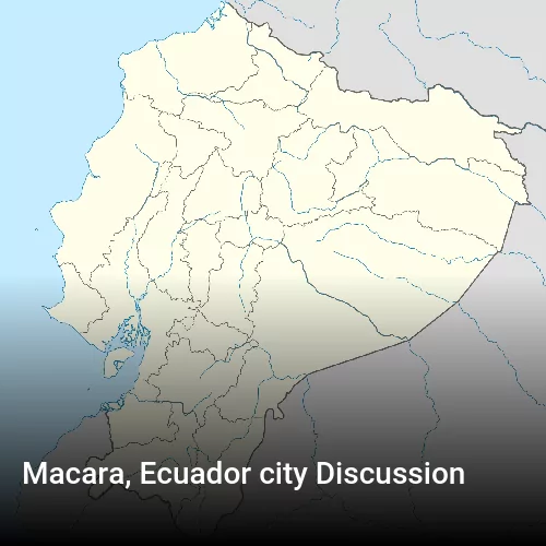 Macara, Ecuador city Discussion