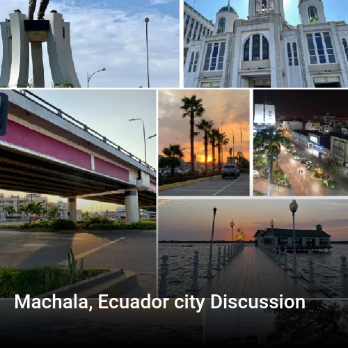 Machala, Ecuador city Discussion