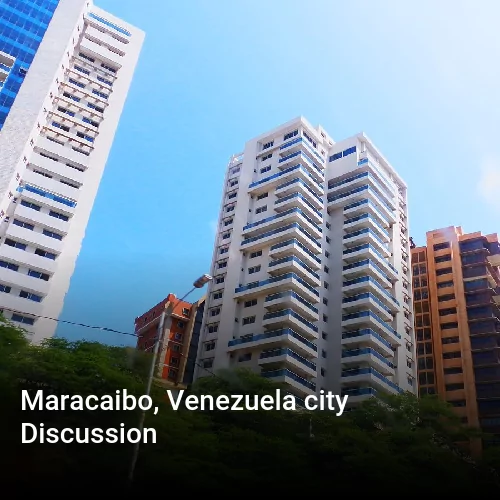 Maracaibo, Venezuela city Discussion
