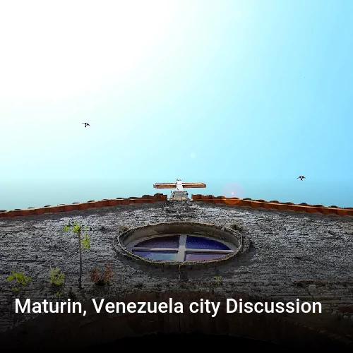 Maturin, Venezuela city Discussion