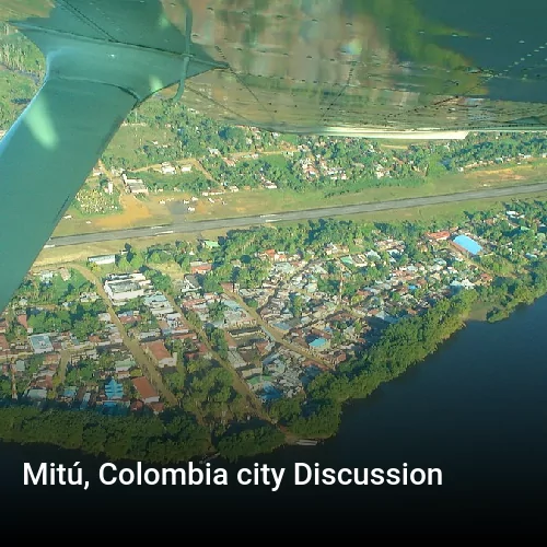 Mitú, Colombia city Discussion