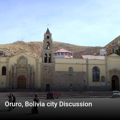 Oruro, Bolivia city Discussion