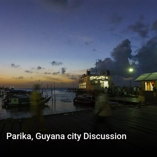 Parika, Guyana city Discussion