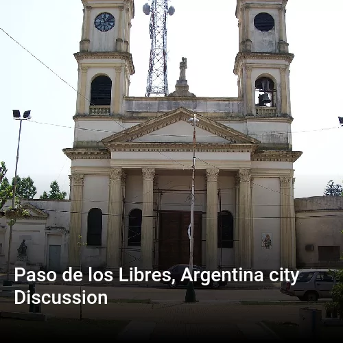 Paso de los Libres, Argentina city Discussion