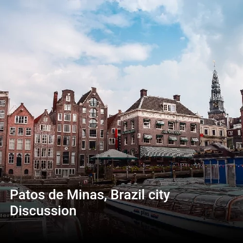 Patos de Minas, Brazil city Discussion