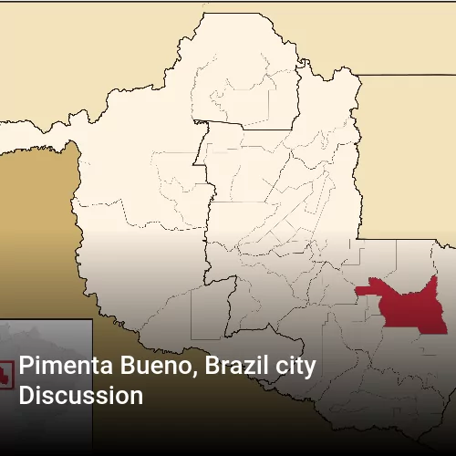 Pimenta Bueno, Brazil city Discussion