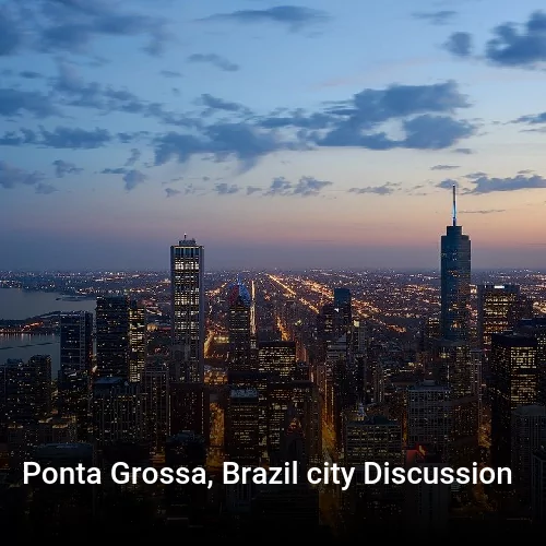 Ponta Grossa, Brazil city Discussion