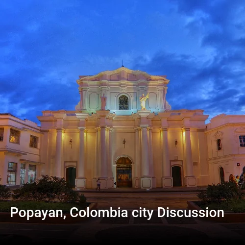 Popayan, Colombia city Discussion