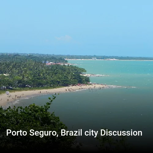 Porto Seguro, Brazil city Discussion