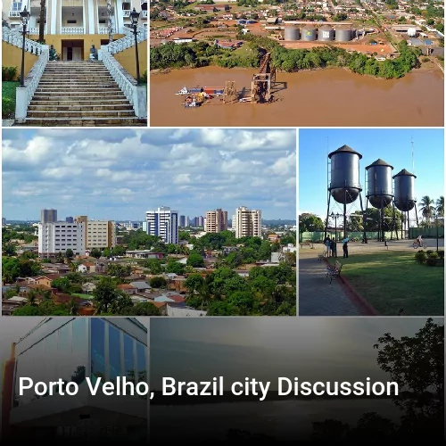 Porto Velho, Brazil city Discussion