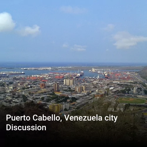 Puerto Cabello, Venezuela city Discussion