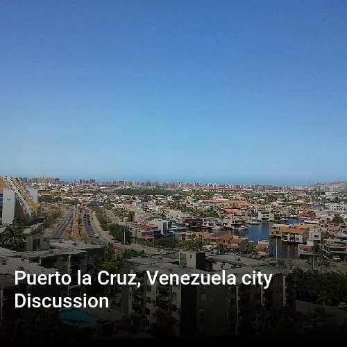 Puerto la Cruz, Venezuela city Discussion