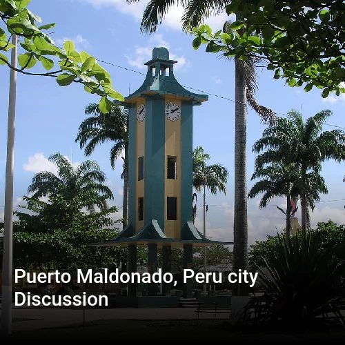 Puerto Maldonado, Peru city Discussion