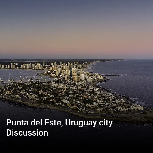 Punta del Este, Uruguay city Discussion