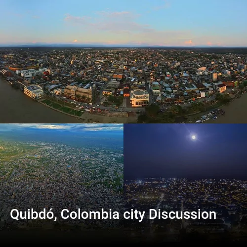 Quibdó, Colombia city Discussion