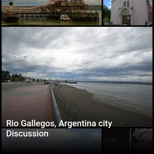 Rio Gallegos, Argentina city Discussion