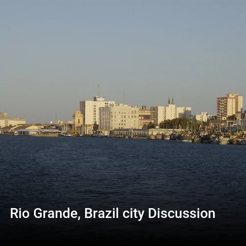 Rio Grande, Brazil city Discussion