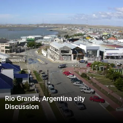 Rio Grande, Argentina city Discussion