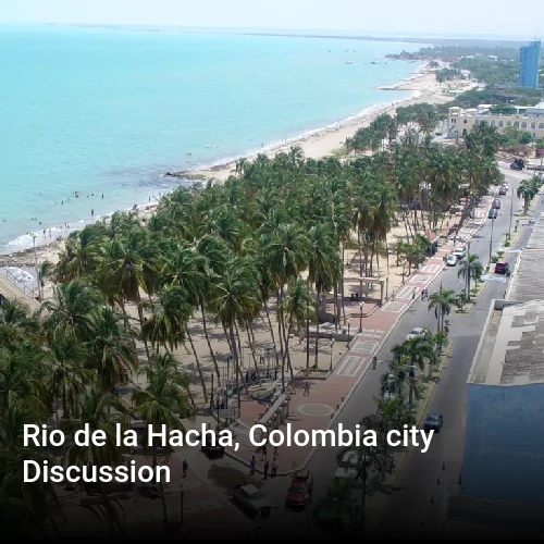 Rio de la Hacha, Colombia city Discussion