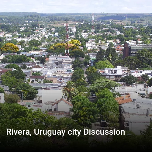 Rivera, Uruguay city Discussion