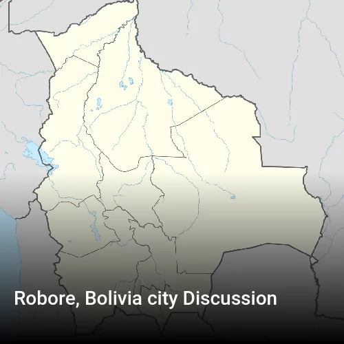 Robore, Bolivia city Discussion