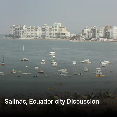 Salinas, Ecuador city Discussion