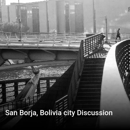 San Borja, Bolivia city Discussion