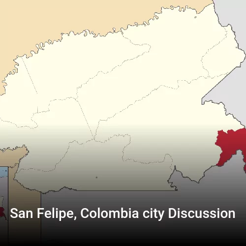 San Felipe, Colombia city Discussion