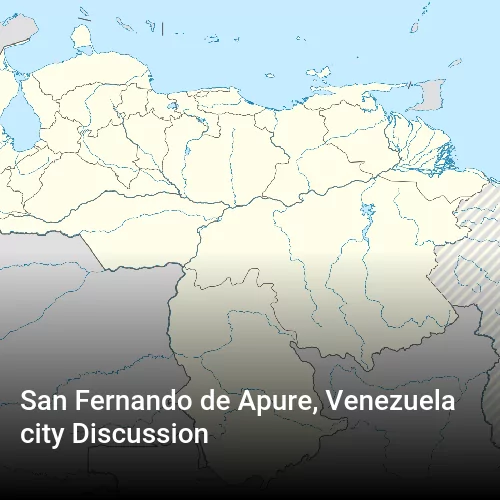 San Fernando de Apure, Venezuela city Discussion
