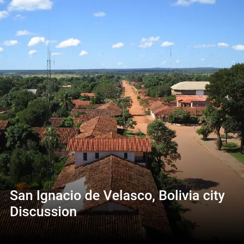 San Ignacio de Velasco, Bolivia city Discussion
