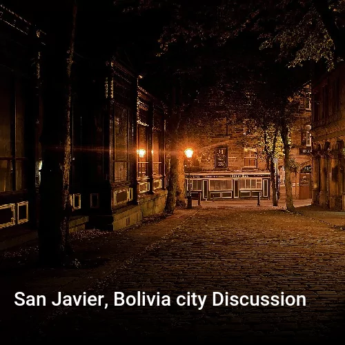 San Javier, Bolivia city Discussion