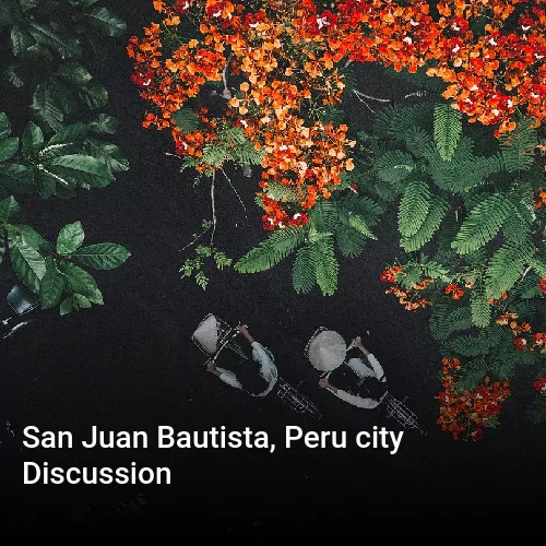 San Juan Bautista, Peru city Discussion