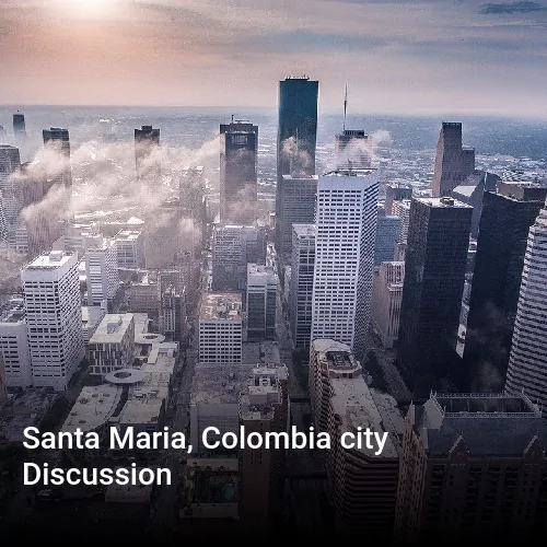 Santa Maria, Colombia city Discussion