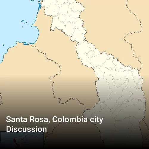 Santa Rosa, Colombia city Discussion