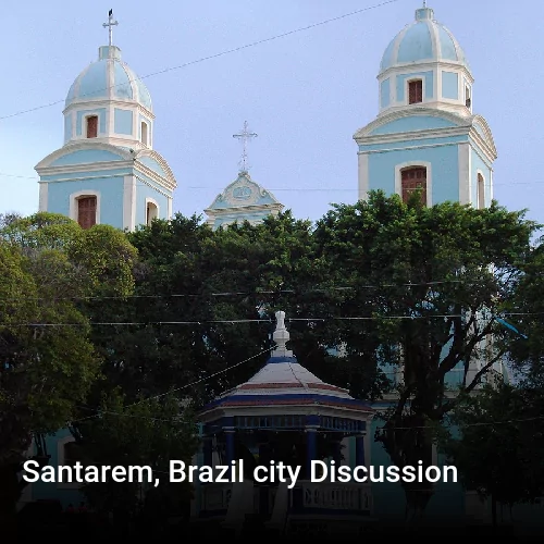 Santarem, Brazil city Discussion