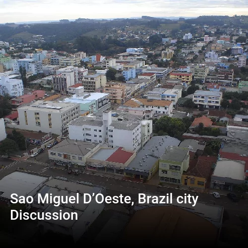 Sao Miguel D’Oeste, Brazil city Discussion