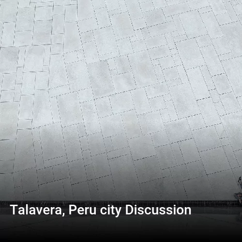 Talavera, Peru city Discussion