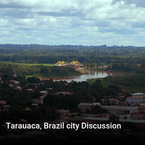 Tarauaca, Brazil city Discussion