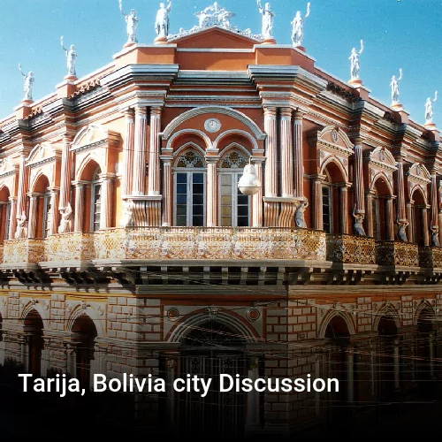 Tarija, Bolivia city Discussion