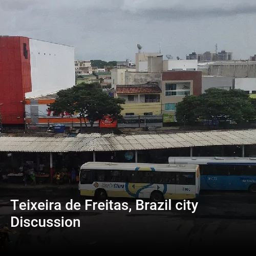 Teixeira de Freitas, Brazil city Discussion