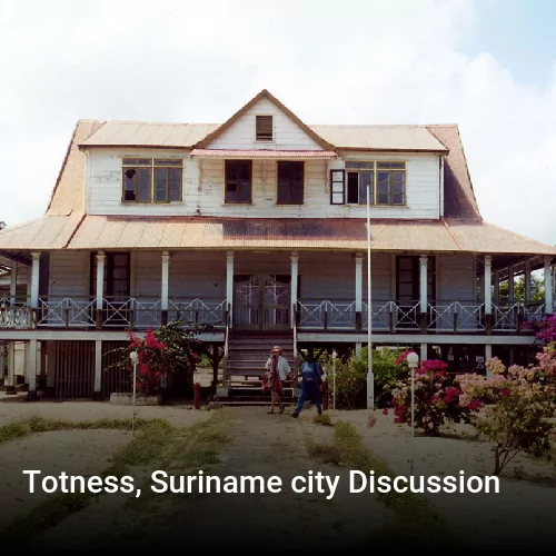 Totness, Suriname city Discussion