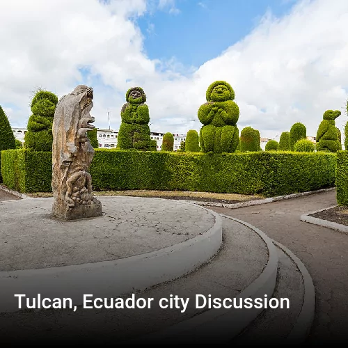 Tulcan, Ecuador city Discussion