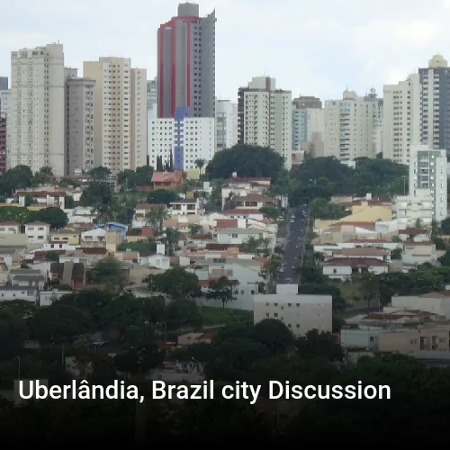 Uberlândia, Brazil city Discussion