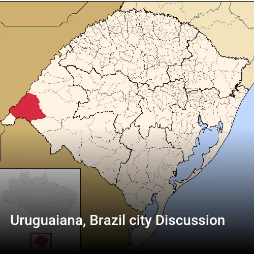 Uruguaiana, Brazil city Discussion