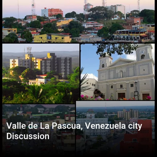 Valle de La Pascua, Venezuela city Discussion