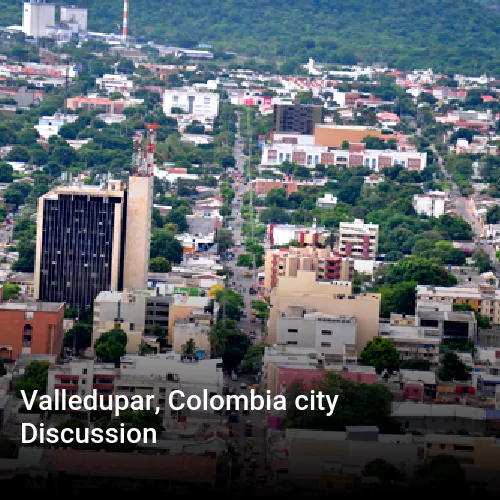 Valledupar, Colombia city Discussion