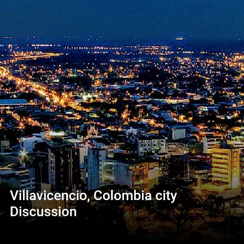 Villavicencio, Colombia city Discussion