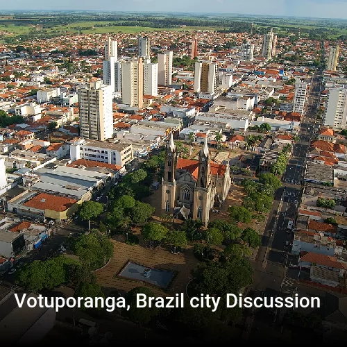 Votuporanga, Brazil city Discussion