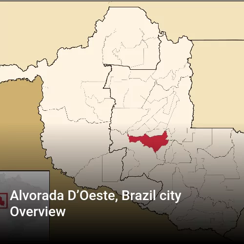 Alvorada D’Oeste, Brazil city Overview